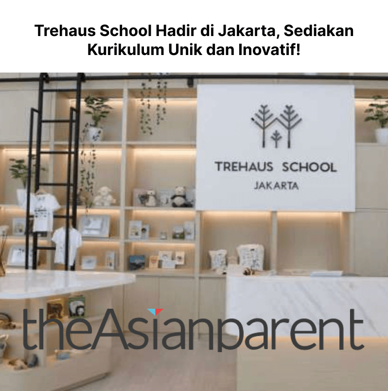 The Asian Parent Trehaus Jakarta Preschool School Children Education Media Press